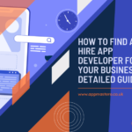 how-to-find-and-hire-app-developer-for-your-business-a-detailed-guide